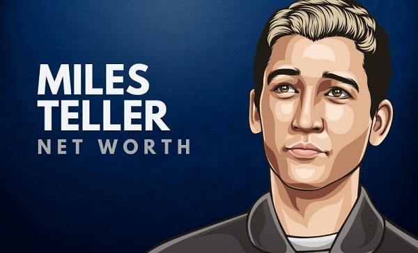 Miles Teller Net Worth 2021 Biography, Career, Height, and Assets