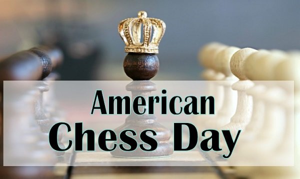 American Chess Day {1 September 2021}