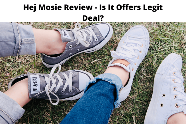 Hej Mosie Reviews Can Be Hejmosie.com Legit or Scam?