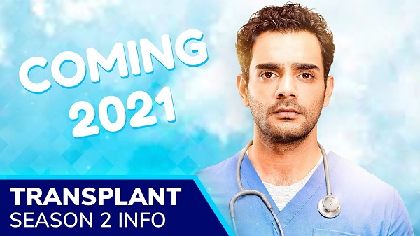 Transplant Season 2: Release Date, Cast, Plot And All Latest News!!