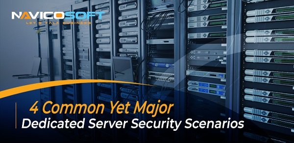 4 common yet major dedicated server security scenarios |