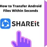 File Sharing App – How To Transfer Android Files Within Seconds