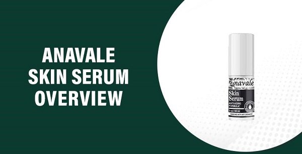 Anavale Skin Serum Scam (2022) Here To Read The Review!