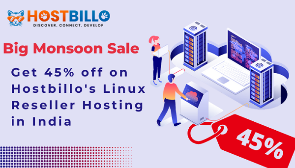 Big Monsoon Sale: Get 45% off on Hostbillo’s Linux Reseller Hosting in India!