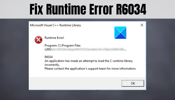 How to solve the problem reported by error code “fix runtime error r6034”
