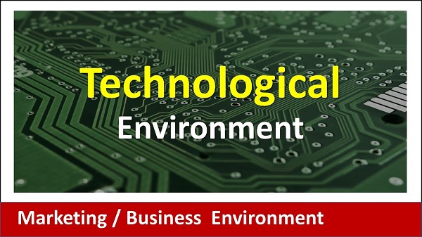 Technological Environment 2022: Significance Of Technological Environment !