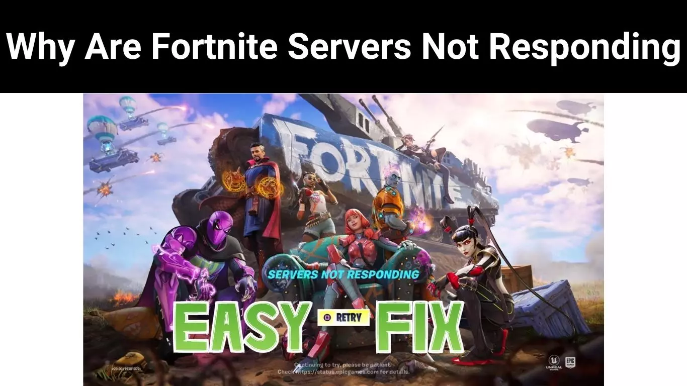 Why Are Fortnite Servers Not Responding | Read The Reason !