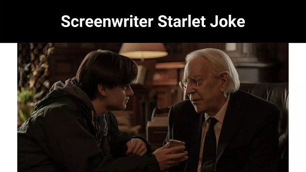 Screenwriter Starlet Joke | Read the why of the Joke?