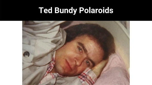 Ted Bundy Polaroids | Must Know About Ten Bundy