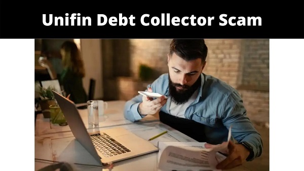 Unifin Debt Collector Scam [2022] Beware About it