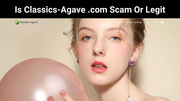 Is Classics-Agave .com Scam Or Legit (2022) Check Review Here!