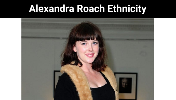 Alexandra Roach Ethnicity {2023}: Full Info Biography!