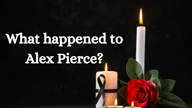 Is Alex Pierce Dead