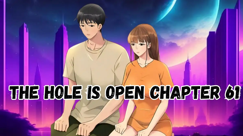 The Hole is Open Chapter 61 Spoiler