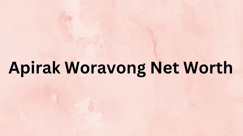 Apirak Woravong Net Worth