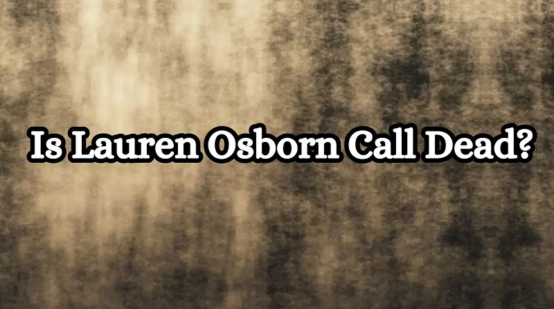 Is Lauren Osborn Call Dead