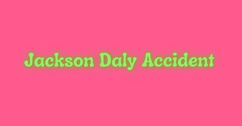 Jackson Daly Accident