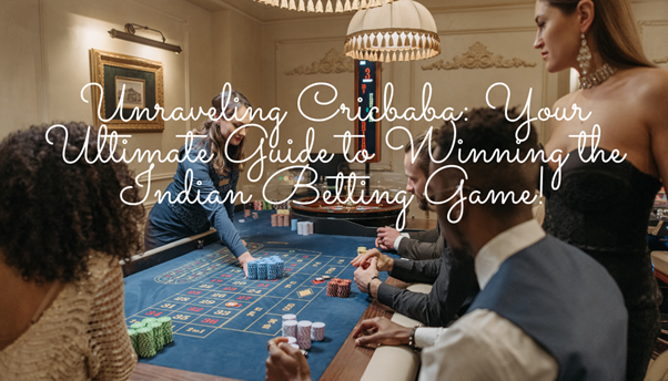 Unraveling Cricbaba: Your Ultimate Guide to Winning the Indian Betting Game!