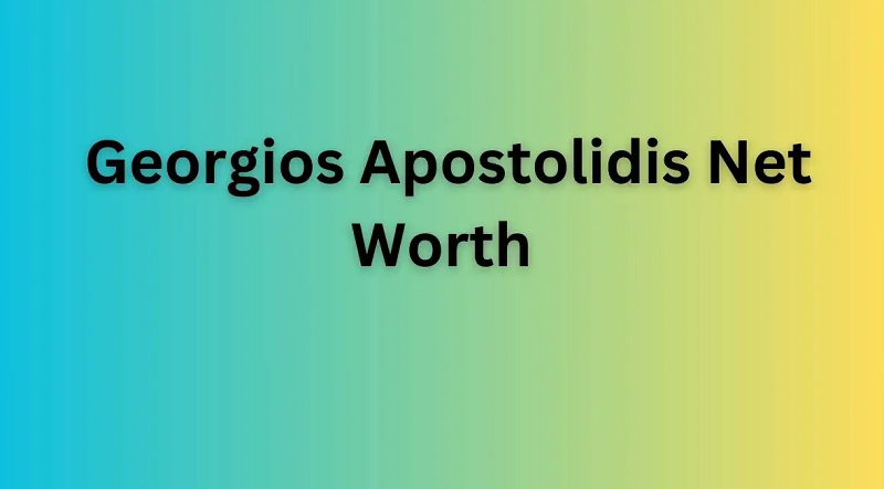 Georgios Apostolidis Net Worth