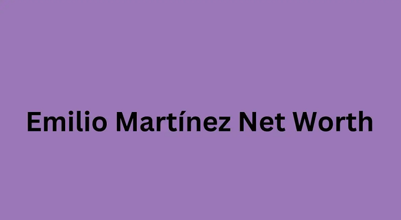 Emilio Martínez Net Worth in 2024: What Is Emilio Martínez Net Worth?
