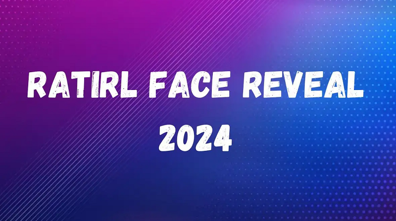Ratirl Face Reveal 2024